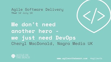 We don’t need another hero -  Cheryl MacDonald - Agile on the Beach 2018