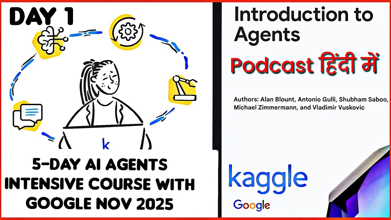 5-day AI AGENTS INTENSE COURSE BY KAGGLE & GOOGLE NOV 2025 |PODCAST IN HINDI|DAY 1 INTRO TO AGENTS