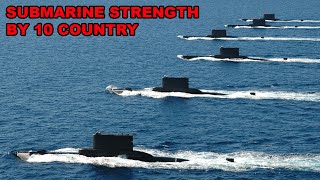 Top 10 Countries with Submarine Strength Comparison