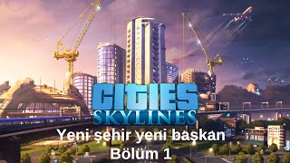 Cities Skylines // Yeni başlangıçlara