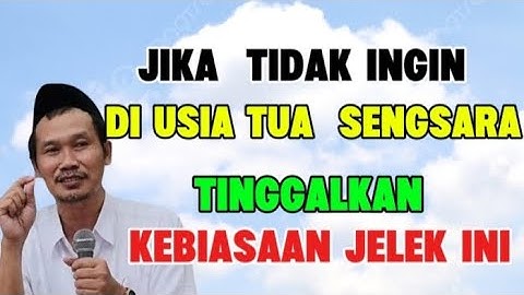 Ngaji Gus Baha - Jika tidak ingin di usia tua sengsara, tinggalkan kebiasaan jelek ini