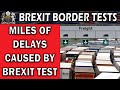 Early Brexit Chaos as Test Causes Miles of Tailbacks