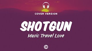 [ Lyrics 🎧 ] Music Travel Love - Shotgun