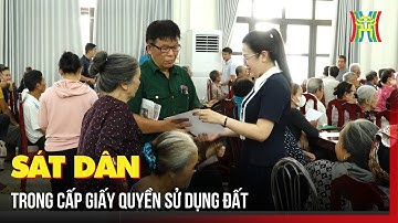 Sát dân trong cấp giấy quyền sử dụng đất
