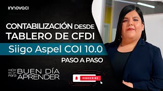 Conoce el proceso de contabilización desde el Tablero de CFDI en Siigo Aspel COI 10.0