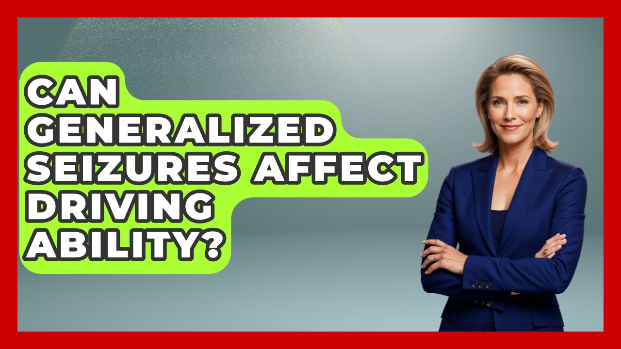 Can Generalized Seizures Affect Driving Ability? - The Disease Encyclopedia