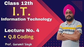 12th IT | Information Technology | Lecture 4 | Q.8 Coding | Prof. Gurumit Singh