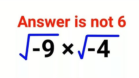 √-9 × √-4 Everyone thought the answer was 6 and got it wrong. Can you do it right?