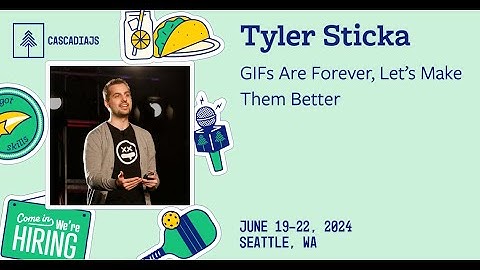 GIFs Are Forever, Let’s Make Them Better | Tyler Sticka | CascadiaJS 2024