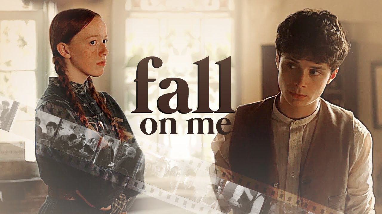 Gilbert & Anne | Fall On Me