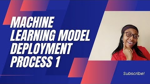 Machine Learning Model Deployment Process Part 1