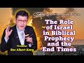 The role of israel in biblical prophecy and the end times  rev albert kang