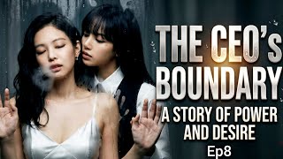 The CEO's boundary/Ep8/Jenlisa ff 
