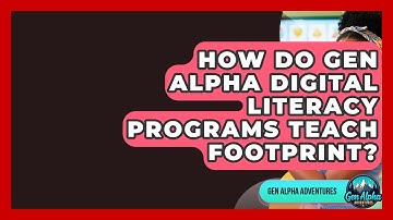 How Do Gen Alpha Digital Literacy Programs Teach Footprint? - Gen Alpha Adventures