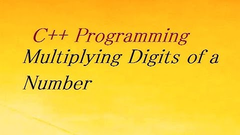 C++ Program For Multiplying Digits of a Number