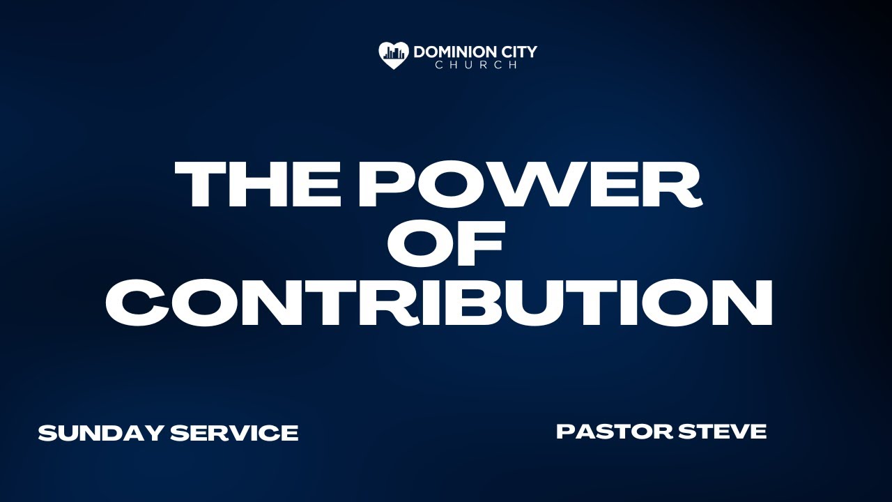 Sunday Contribution YOU HAVE THE POWER OF CONTRIBUTION | SUNDAY SERVICE | PASTOR STEVE ...