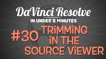 DaVinci Resolve in Under 5 Minutes: Quick Trimming in the Source Viewer