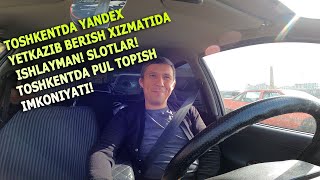 *ТOSHKENTDA YANDEX YETKAZIB BERISH XIZMATIDA ISHLAYMAN! SLOTLAR! TOSHKENTDA PUL TOPISH IMKONIYATI!*