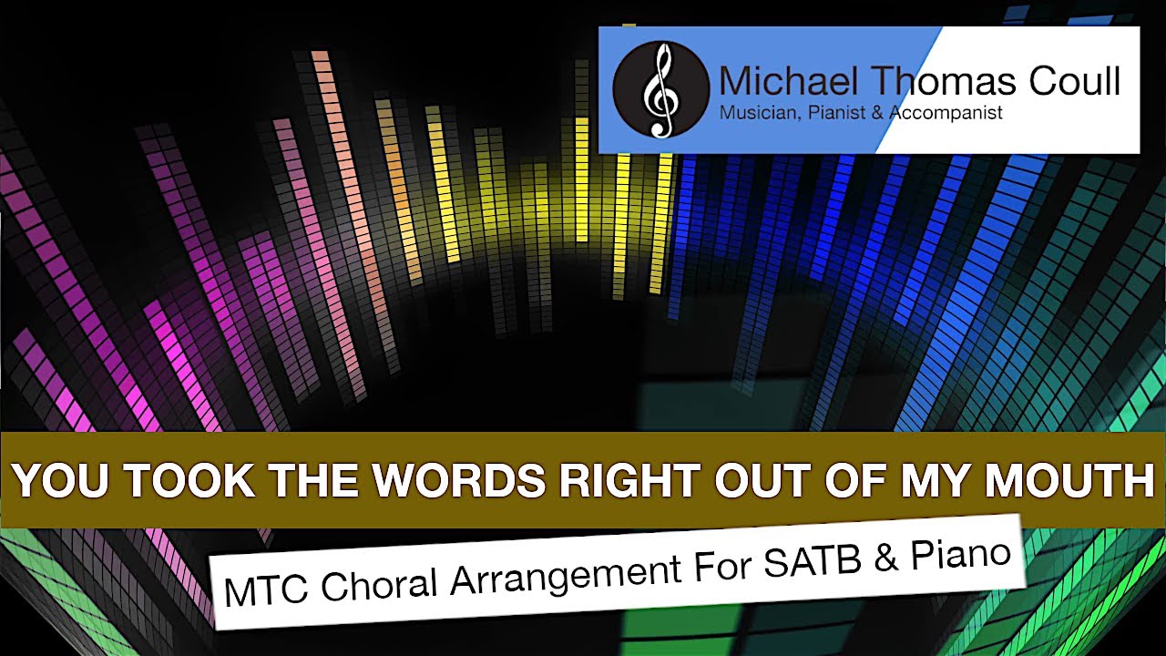 You Took The Words Right Out Of My Mouth Choral
