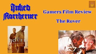 Inked Northerners Gamer Film Reviews... Episode 7, The Rover @InkedNortherner