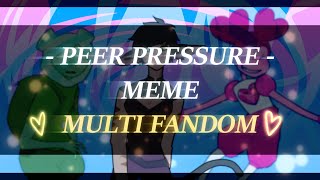 Peer Pressure // MEME // (  ! MULTI FANDOM !  )