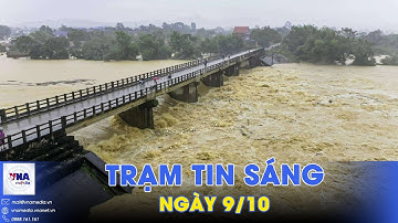 Trạm tin sáng 9/10. LŨ ĐẶC BIỆT LỚN TRÊN SÔNG CẦU, SÔNG THƯƠNG - VNAMedia