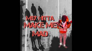 Mby Hitta x  Make Me Mad