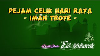 Iman Troye - Pejam Celik Hari Raya (Lirik Lagu)