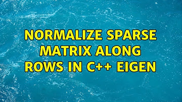 Normalize Sparse Matrix along rows in C++ Eigen