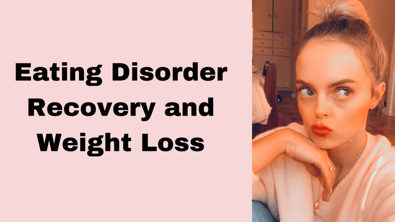 EATING DISORDER RECOVERY WEIGHT LOSS YouTube