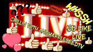 50 LIKE LIVE CHILLIN WITH ANDY APPLESEED (PULL UP)