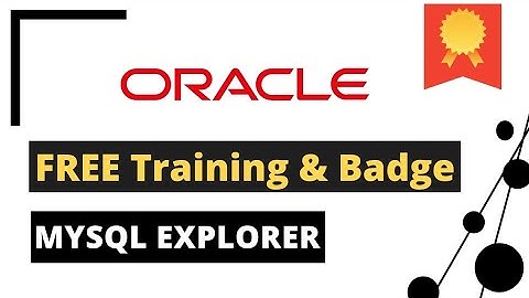 MySQL Explorer Certificate Free | Earn Oracle MySQL badge Free | Free Exam And Badge