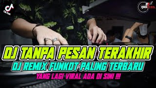DJ TANPA PESAN TERAKHIR | KUMPULAN REMIX FUNKOT PALEMBANG YANG LAGI VIRAL!!!