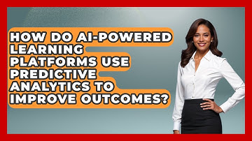 How Do AI-Powered Learning Platforms Use Predictive Analytics to Improve Outcomes?