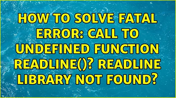 How to solve Fatal error: Call to undefined function readline()? readline library not found?