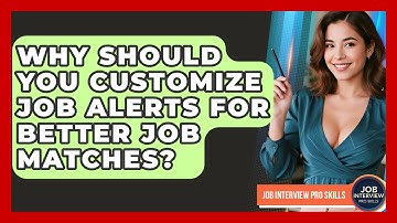 Why Should You Customize Job Alerts For Better Job Matches? - Job Interview Pro Skills