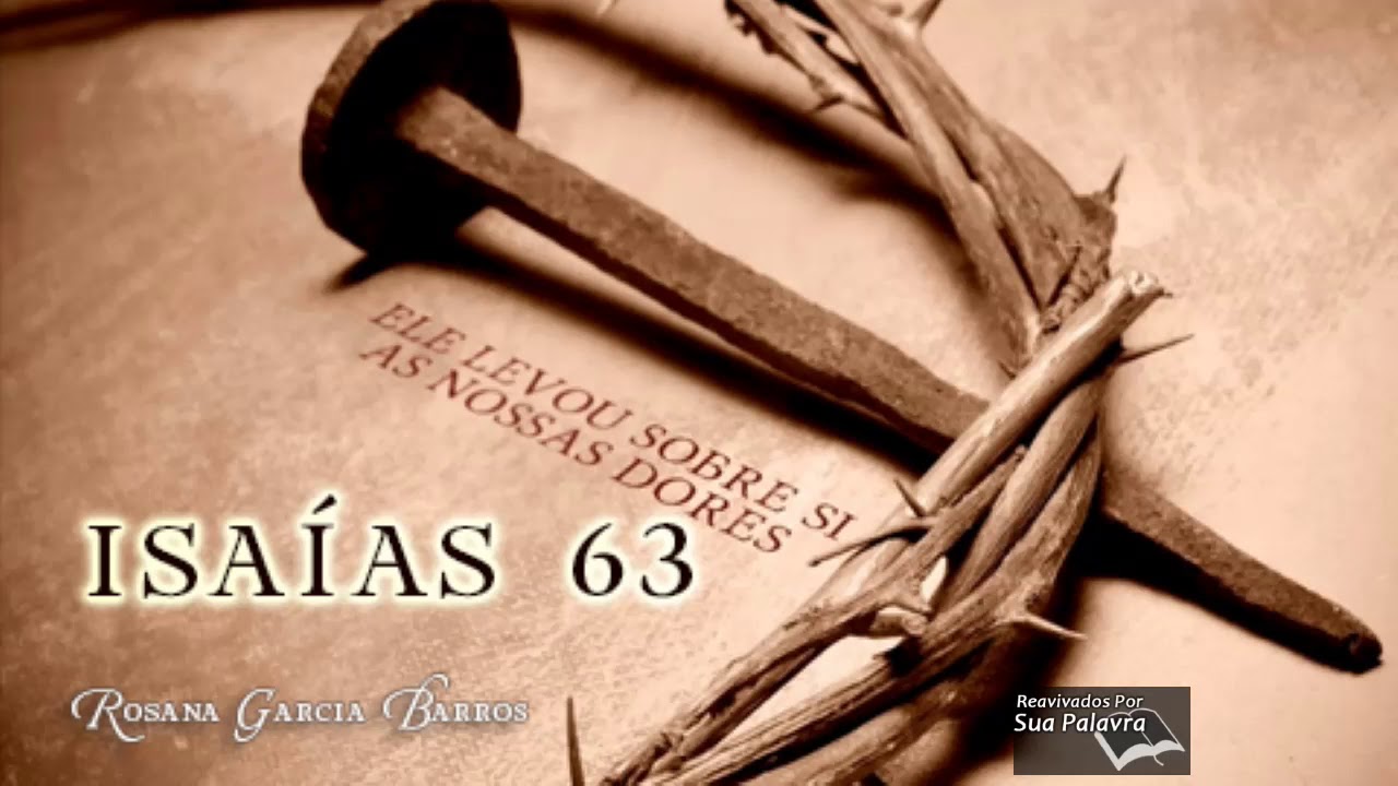 Isaías 63 - Reavivadospsp - Rosana Garcia Barros
