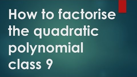 9th maths factorisation exercise 3.6 factorising method factorising the quadratic polynomial