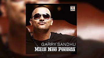 Garry Sandhu - Main Nee Peenda
