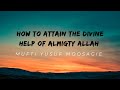 How To Attain The Divine Help of Almighty Allah