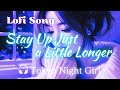 Lofi SONG 🎧[ Stay Up Just a Little Longer ]【Tokyo Night Girl】#tokyonightgirl #lofichillsongs