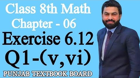 Class 8th Math Unit 6-Exercise 6.12 Question 1 (v,vi)-8th grade Mathematics E.X 6.12 Q1 Part- v,vi
