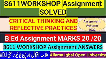8611 || CRITICAL THINKING AND REFLECTIVE PRACTICES || Solved Assignment Autumn 2022 B.Ed |Get 20 /20