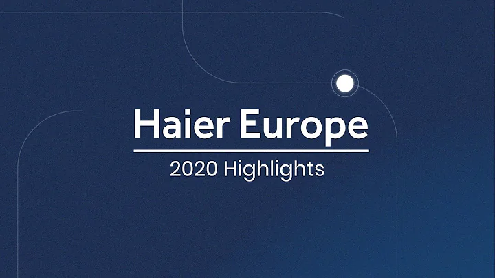 Haier Europe | 2020 Highlights - 天天要闻