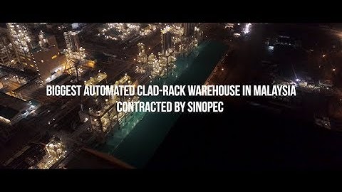 Biggest Automated Clad-Rack Warehouse in Malaysia  contracted by Sinopec
