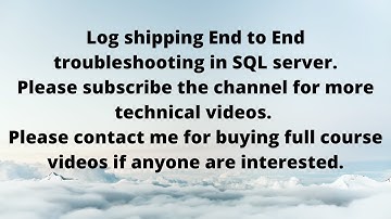 Log shipping End to End troubleshooting in SQL server.