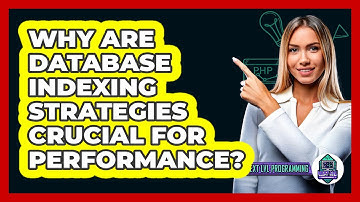 Why Are Database Indexing Strategies Crucial For Performance? - Next LVL Programming