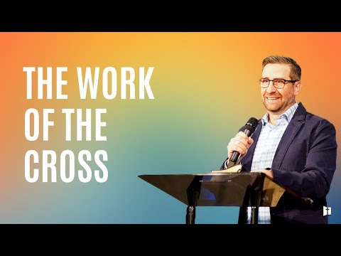 The Work of the Cross | Pastor Matt Holcomb