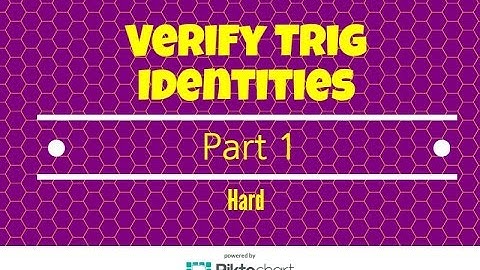 How to verify trig identities. Part 1
