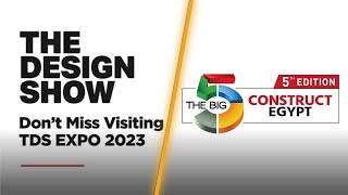معرض The Design Show | معرض The Big 5 Construct Egypt شهر يونيو 2023